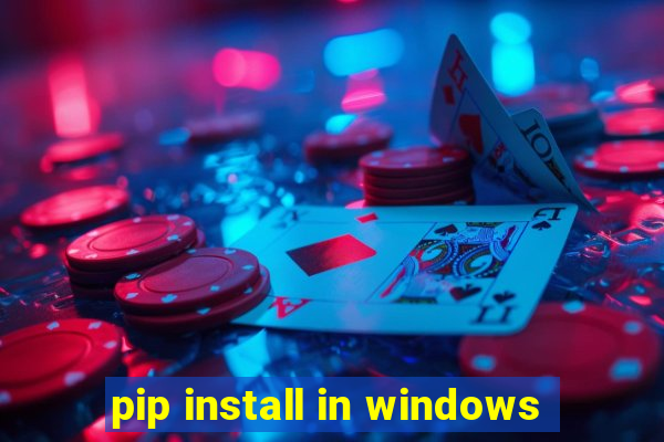 pip install in windows