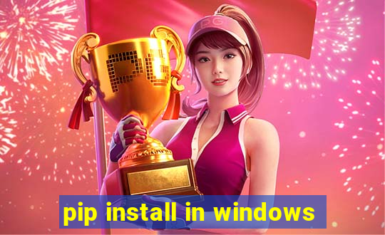 pip install in windows