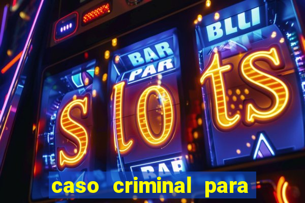 caso criminal para resolver pdf