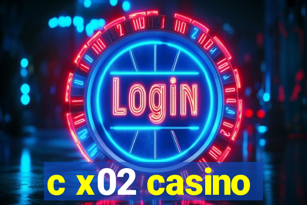 c x02 casino