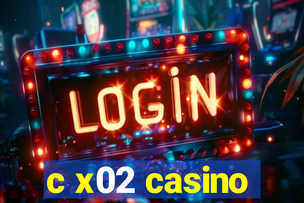 c x02 casino