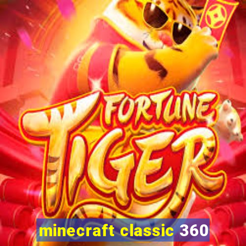 minecraft classic 360