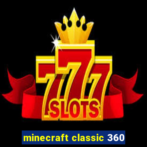 minecraft classic 360