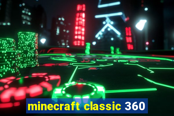 minecraft classic 360