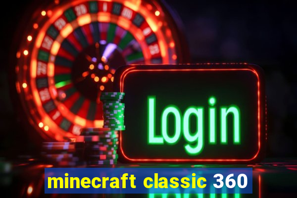 minecraft classic 360