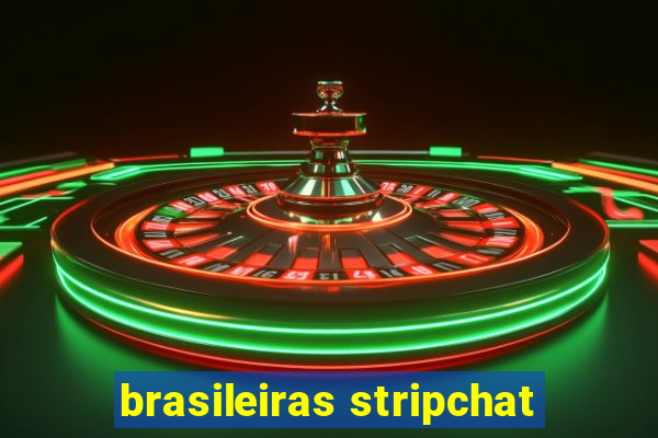 brasileiras stripchat