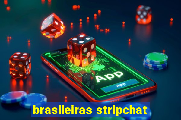 brasileiras stripchat