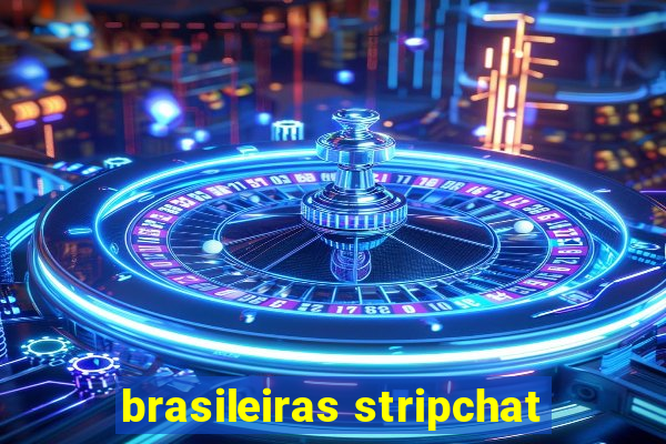 brasileiras stripchat