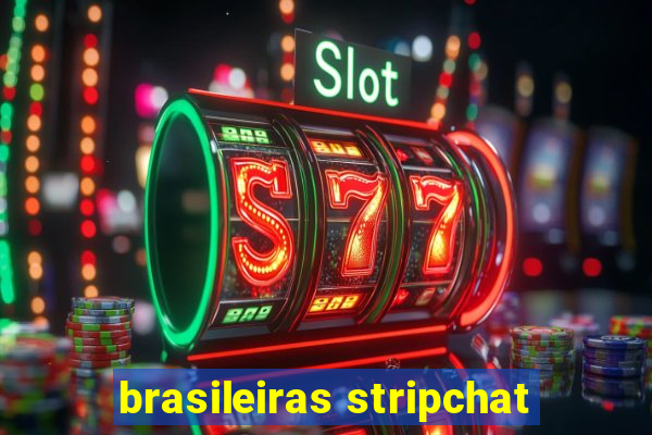 brasileiras stripchat