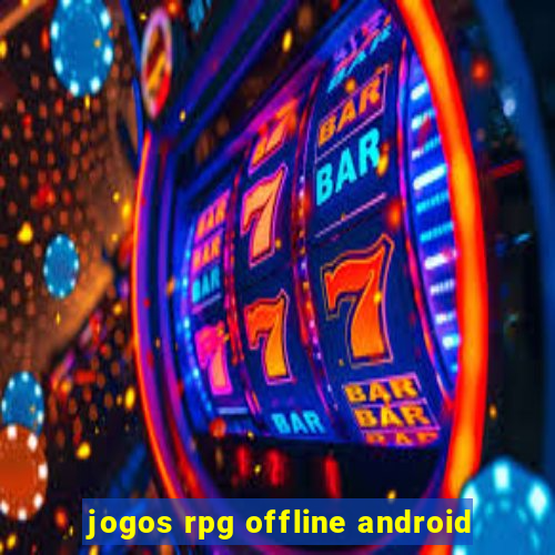 jogos rpg offline android