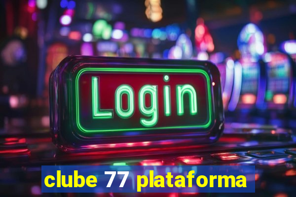 clube 77 plataforma