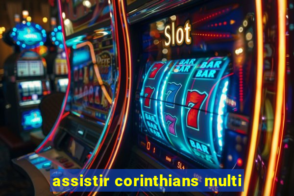 assistir corinthians multi