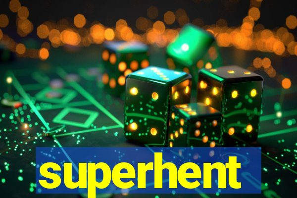 superhent