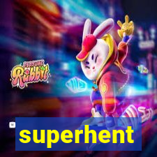 superhent