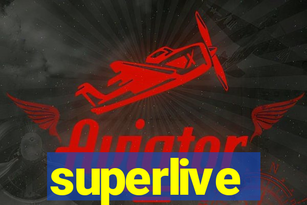 superlive