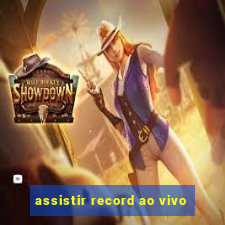 assistir record ao vivo