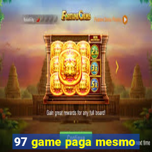 97 game paga mesmo