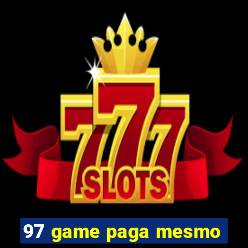 97 game paga mesmo