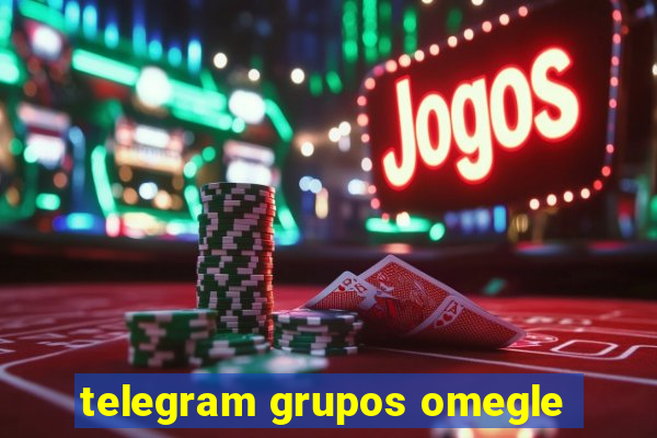 telegram grupos omegle