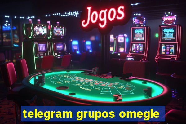 telegram grupos omegle