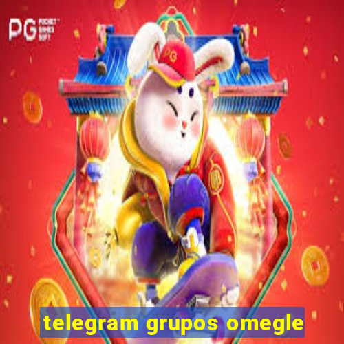 telegram grupos omegle