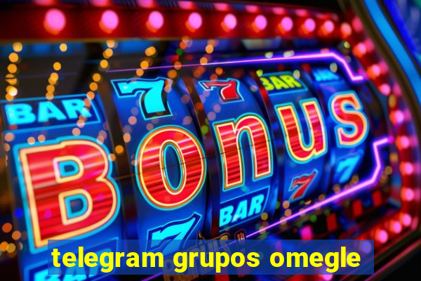 telegram grupos omegle