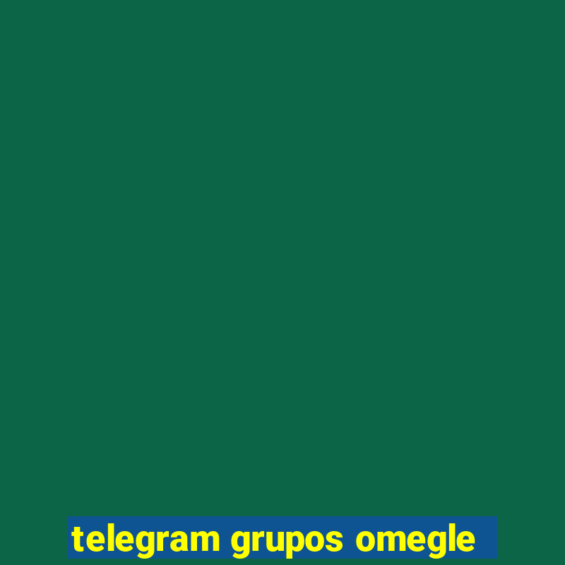 telegram grupos omegle