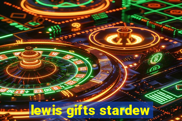 lewis gifts stardew