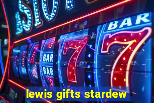 lewis gifts stardew