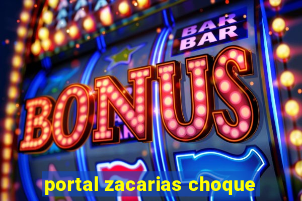 portal zacarias choque