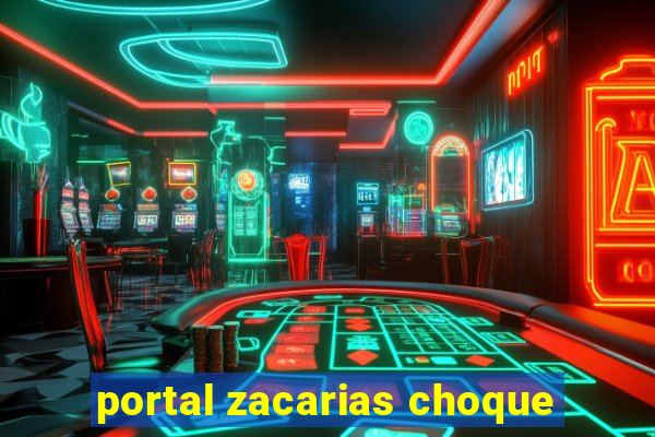 portal zacarias choque