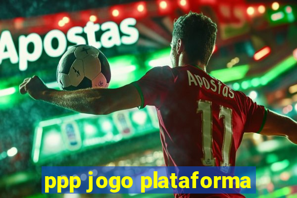 ppp jogo plataforma