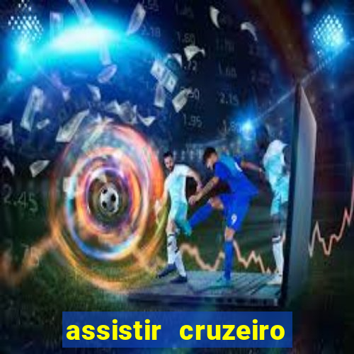 assistir cruzeiro ao vivo hd