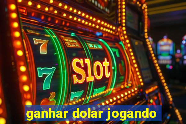 ganhar dolar jogando