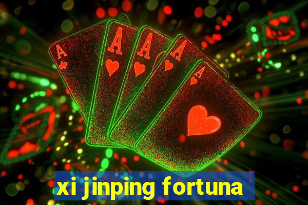 xi jinping fortuna