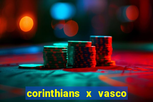 corinthians x vasco da gama ao vivo futemax