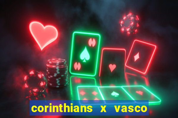 corinthians x vasco da gama ao vivo futemax