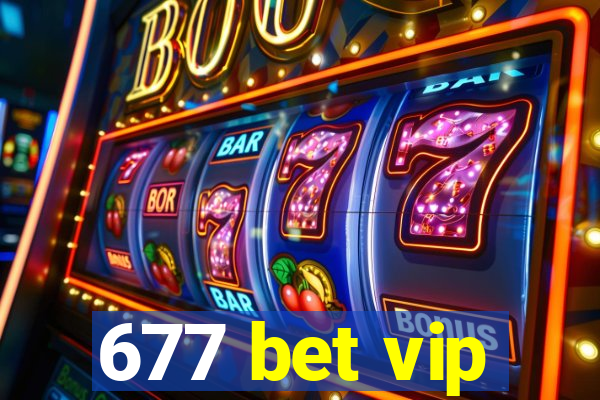 677 bet vip