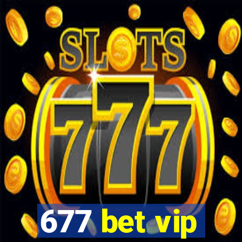 677 bet vip