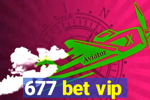 677 bet vip