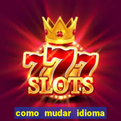 como mudar idioma party poker