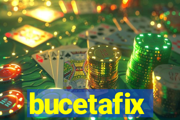 bucetafix