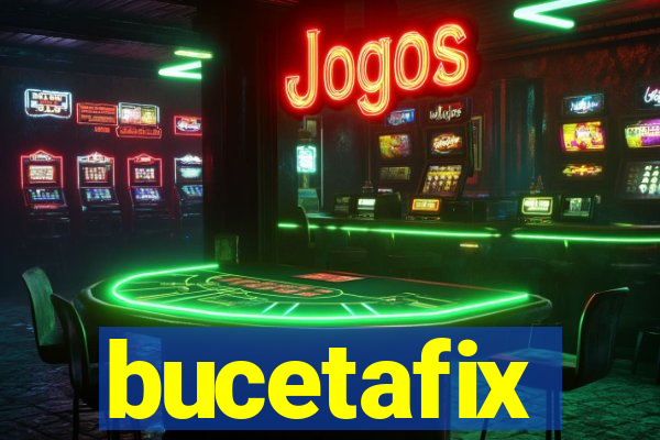 bucetafix