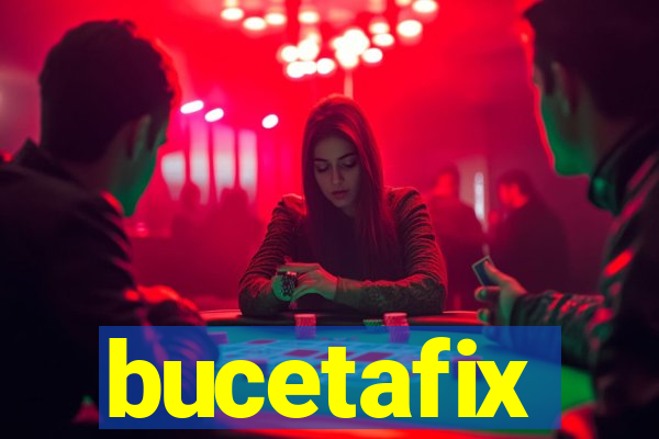 bucetafix