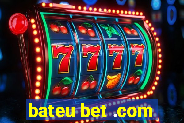 bateu bet .com