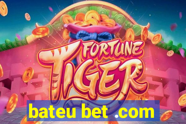 bateu bet .com