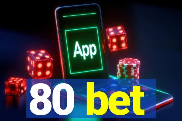 80 bet