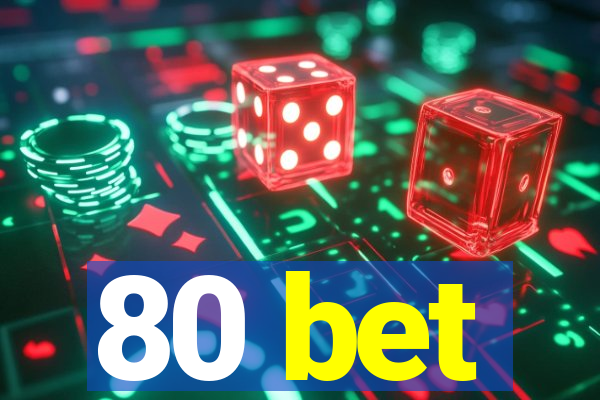 80 bet