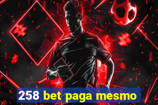 258 bet paga mesmo