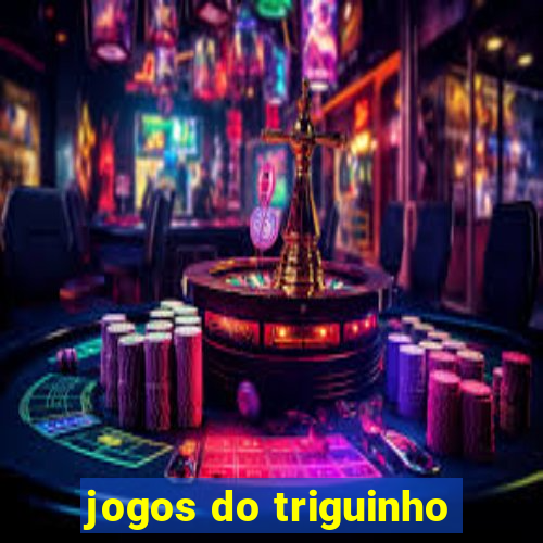 jogos do triguinho